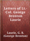 Cover image for Letters of Lt.-Col. George Brenton Laurie